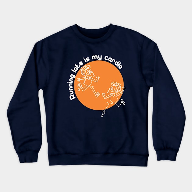 Running late is my cardio Crewneck Sweatshirt by Qasim